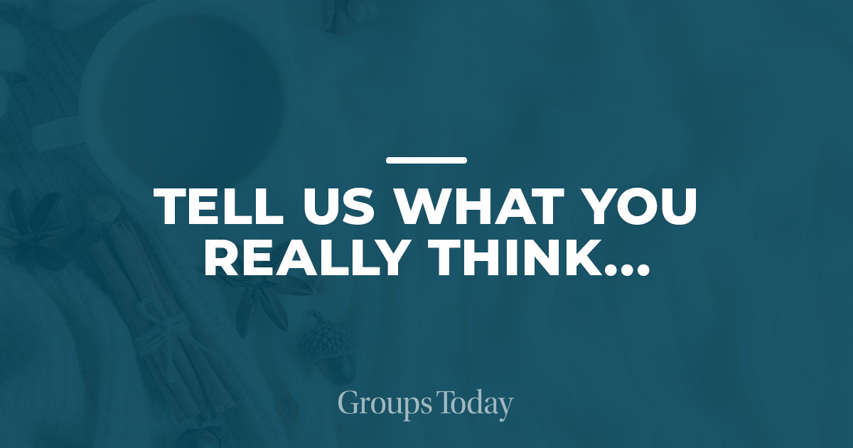 Tell Us What You Really Think
