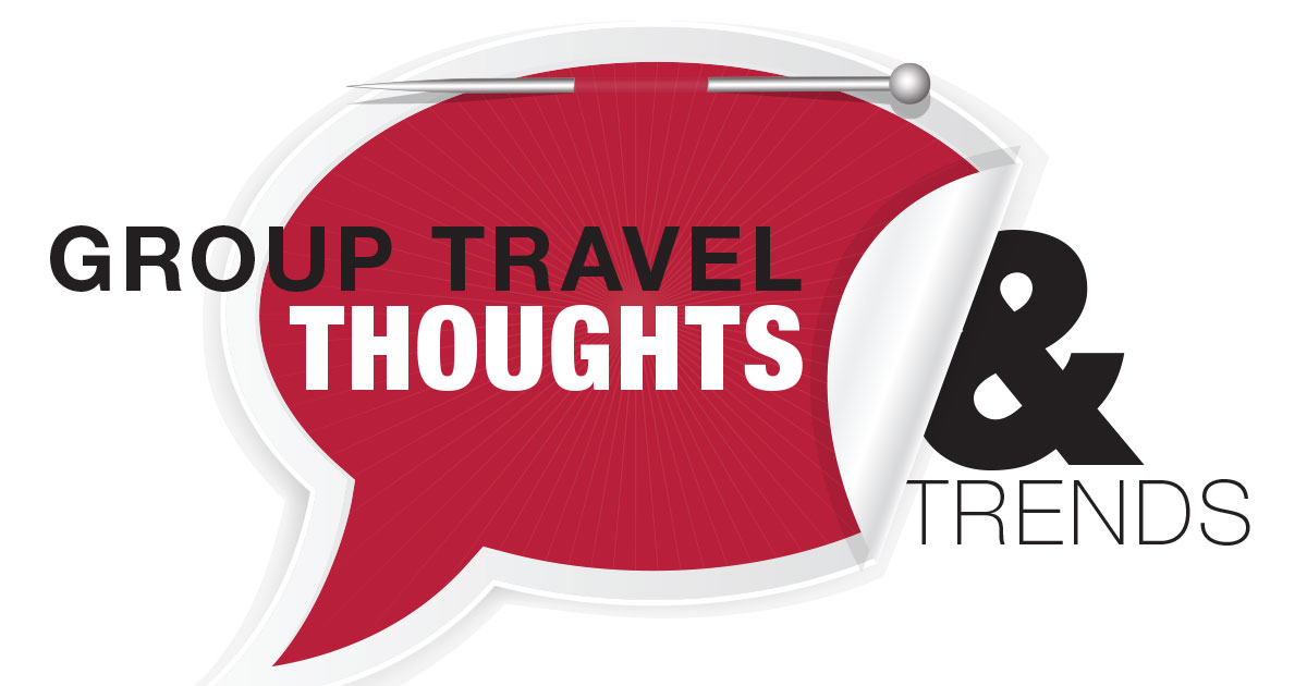 Group Travel Thoughts & Trends