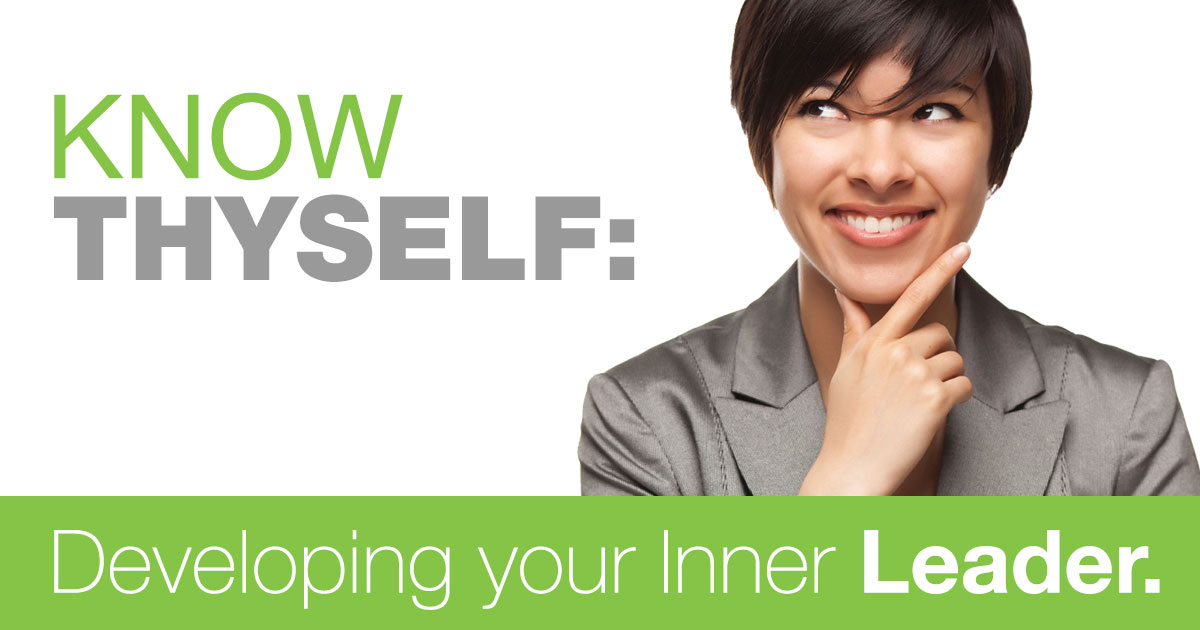 Know Thyself: Developing Your Inner Leader